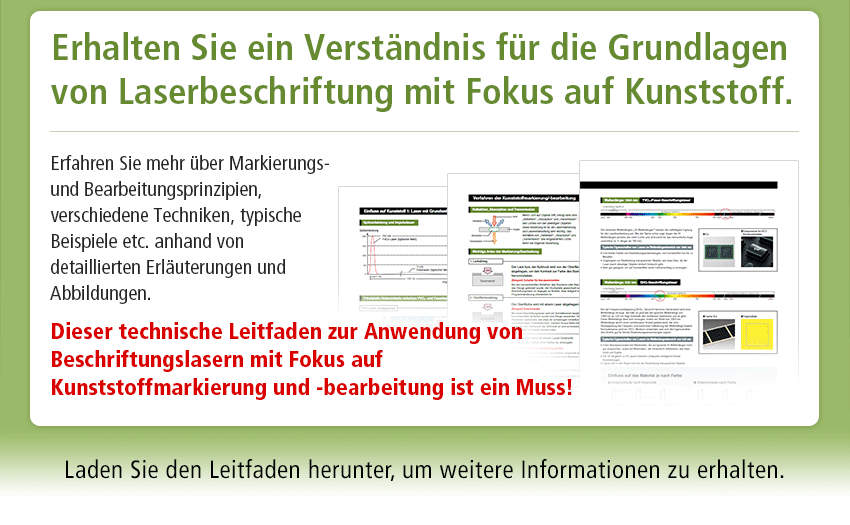 Erhalten Sie ein Verständnis für die Grundlagen von Laserbeschriftung mit Fokus auf Kunststoff. Erfahren Sie mehr über Markierungs- und Bearbeitungsprinzipien, verschiedene Techniken, typische Beispiele etc. anhand von detaillierten Erläuterungen und Abbildungen. Dieser technische Leitfaden zur Anwendung von Beschriftungslasern mit Fokus auf Kunststoffmarkierung und -bearbeitung ist ein Muss! Laden Sie den Leitfaden herunter, um weitere Informationen zu erhalten.