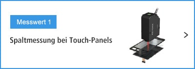 A- Messung 1 Spaltmessung bei Touch-Panels